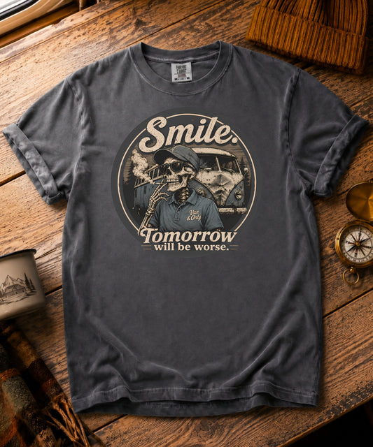 Smile. Tomorrow Will Be Worse Tee